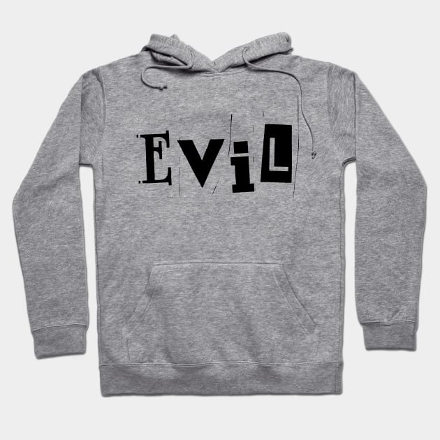 Evil- a word design Hoodie by C-Dogg